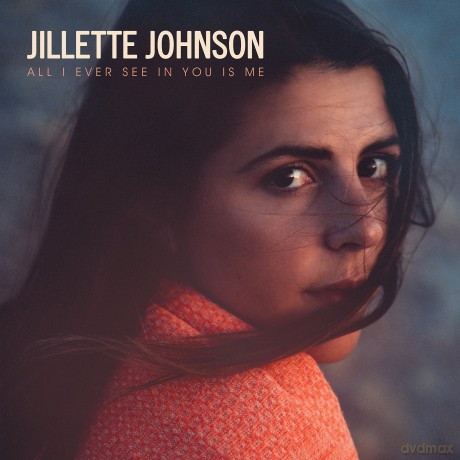 Jillette Johnson: All I Ever See In You Is Me [CD]