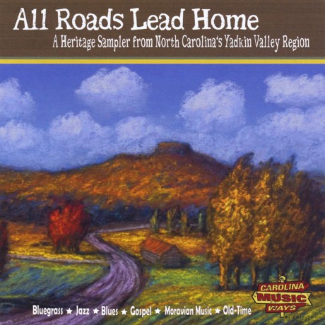 Carolina Music Ways: All Roads Lead Home: A Heritage Sampler From North [CD]