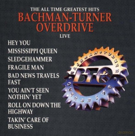 Bachman-Turner Overdrive: All Time Greatest Hits Live [CD]