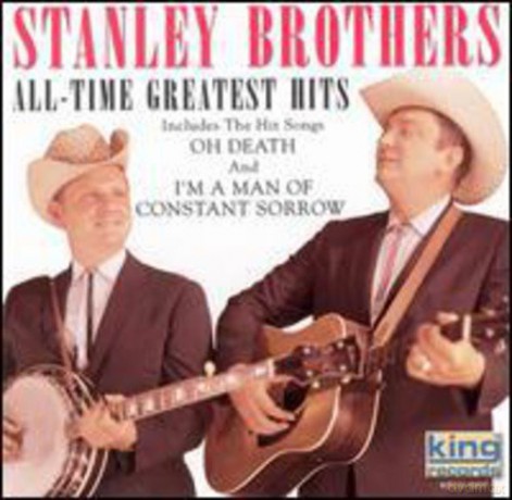 The Stanley Brothers: All-Time Greatest Hits [CD]