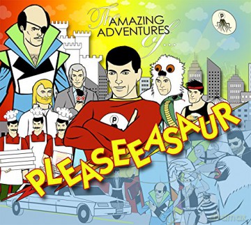 Pleaseeasaur: Amazing Adventures of Pleaseeasaur [CD]