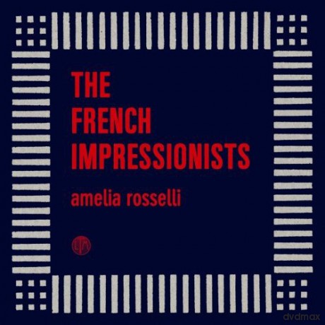 The French Impressionists: Amelia Rosselli [CD]