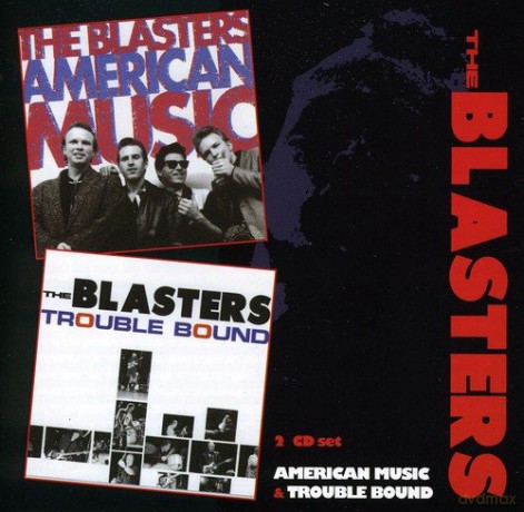 The Blasters: American Music/Trouble B. [2CD]