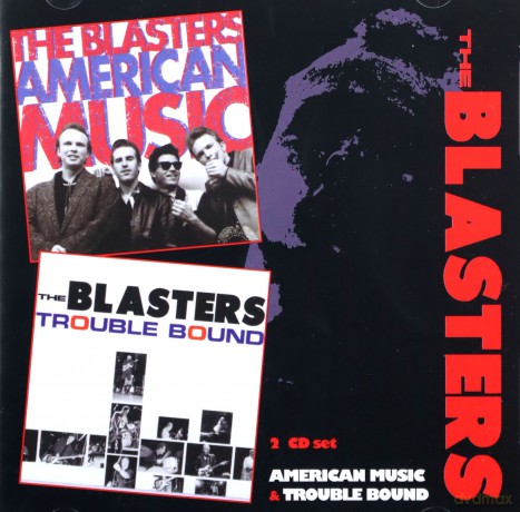 The Blasters: American Music/Trouble B. [2CD]