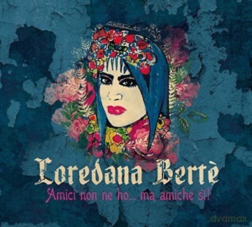 Loredana Berte: Amici Non Ne Ho Ma Amiche Si! [CD]