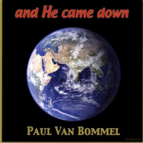 Paul Van Bommel: And He Came Down [CD]