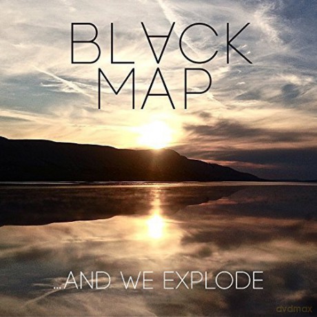 Black Map: And We Explode [CD]