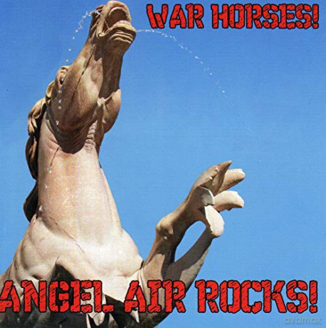 Angel Air Rocks! War Horses! [CD]