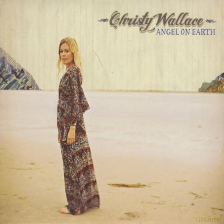 Christy Wallace: Angel on Earth [CD]