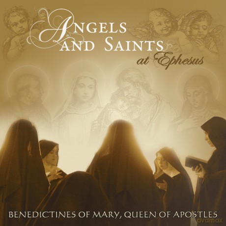 Queen of Apostles Benedictines of Mary: Angels and Saints at Ephesus [CD]