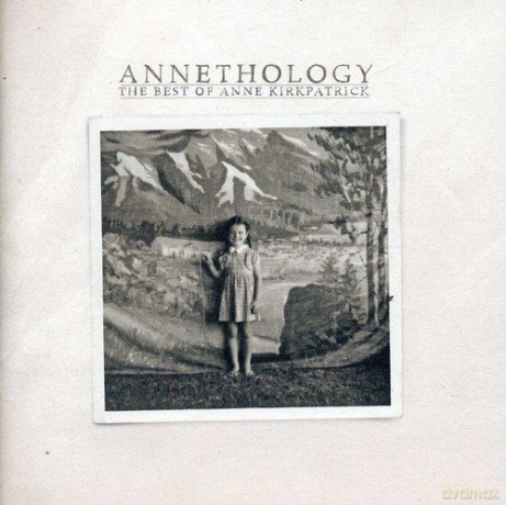 Anne Kirkpatrick: Annethology [CD]