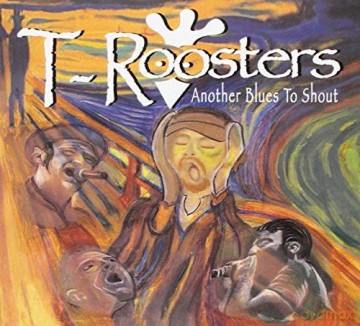 T-Roosters: Another Blues To Shout [CD]