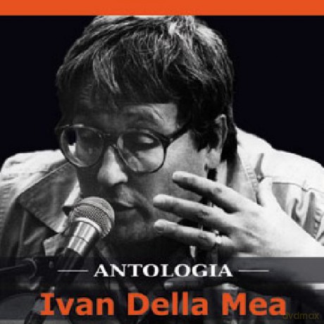Ivan Della Mea: Antologia [2CD]