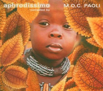 Aphrodissimo: Mixed and Compiled by m.o.c. Paoli [CD]