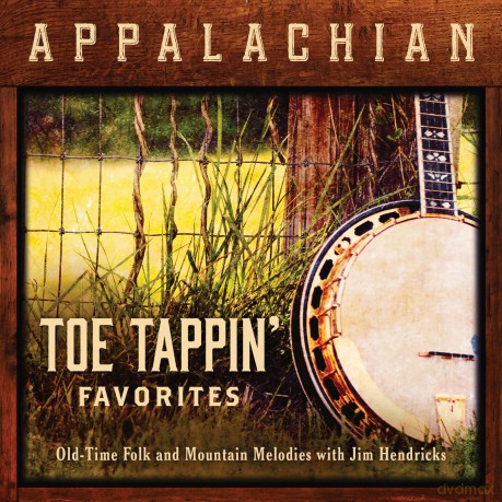 Jim Hendricks: Appalachian Toe Tappin Favorites: Old-Time Folk [CD]