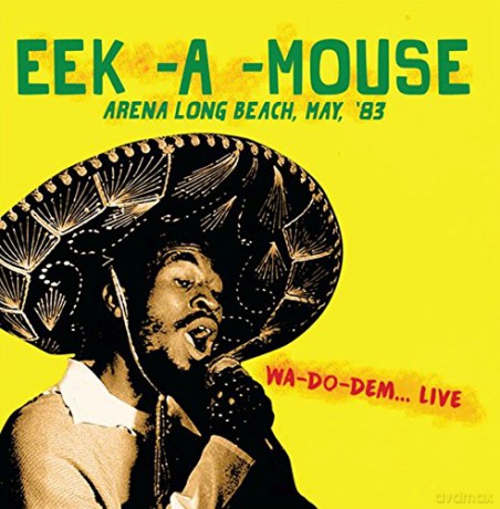 Eek-A-Mouse: Arena Long Beach, May, 83 Wa-Do-Dem Live [CD]
