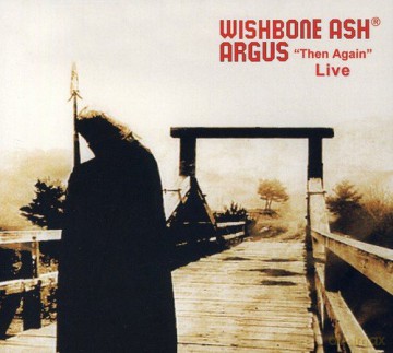 Wishbone Ash: Argus Then Again Live [CD]