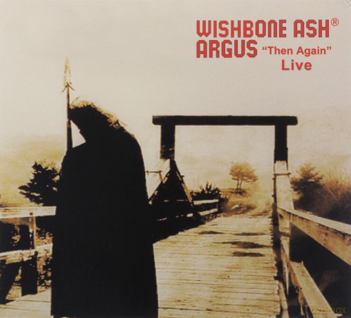 Wishbone Ash: Argus Then Again Live [CD]