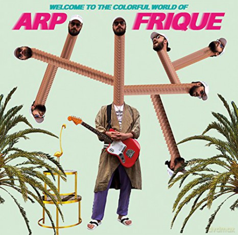 Arp Frique: Arp Frique - Welcome To The Colorful World Of [CD]
