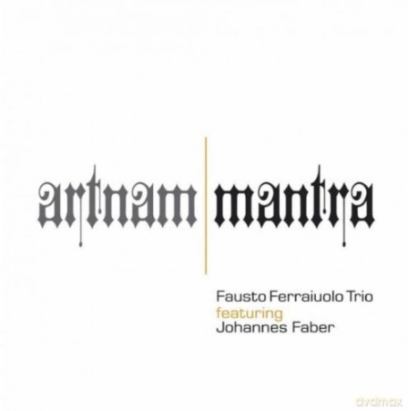 Fausto Ferraiuolo Trio: Artnam/Mantra [CD]