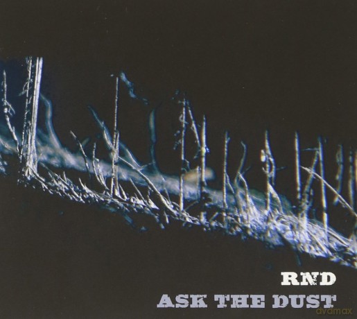 Rnd: Ask the Dust [CD]