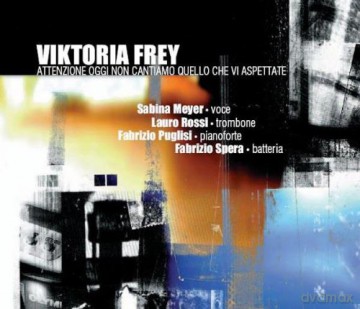 Viktoria Frey: Attenzione Oggi Non Cantiamo Quello.. [CD]