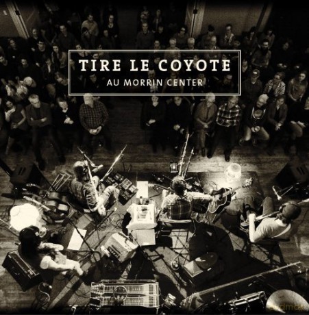 Tire Le Coyote: Au Morrin Center [CD]
