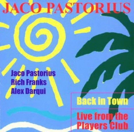 Jaco Pastorius: Back in Town - Live From the Players Club [CD]