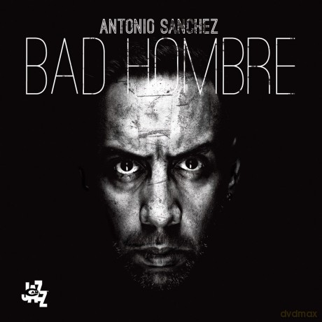 Antonio Sanchez: Bad Hombre [CD]