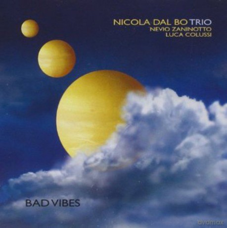 Nicola Dal Bo Trio: Bad Vibes [CD]