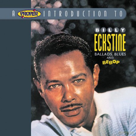 Billy Eckstine: Ballads, Blues And Bebop [CD]
