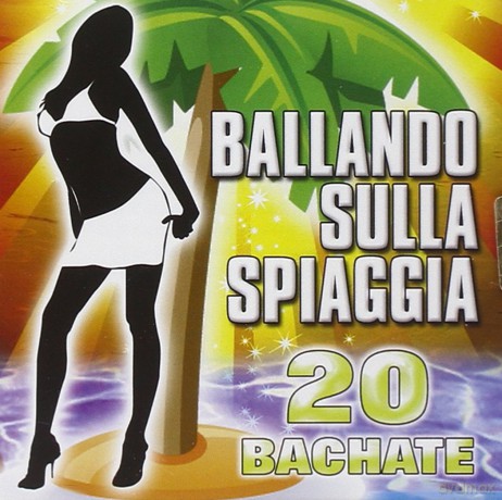 Ballando Sulla Spiagia 20 Bachate [CD]