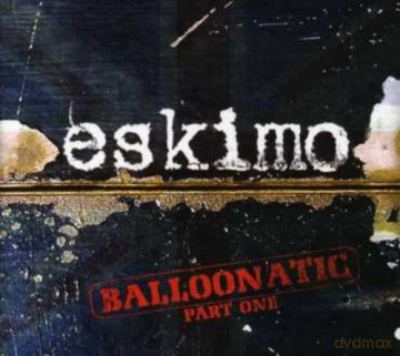 Eskimo: Balloonatic Part 1 [CD]