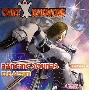 Trance Generators: Banging Sounds-The Album [CD]