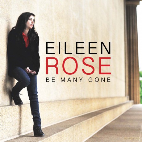 Eileen Rose: Be Many Gone [CD]