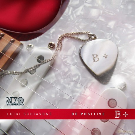 Luigi Schiavone: Be Positive B+ [CD]