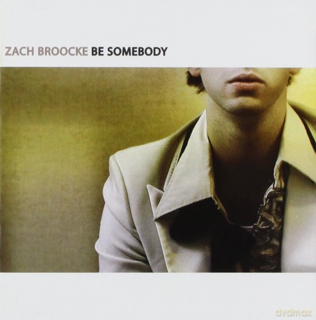 Zach Broocke: Be Somebody [CD]