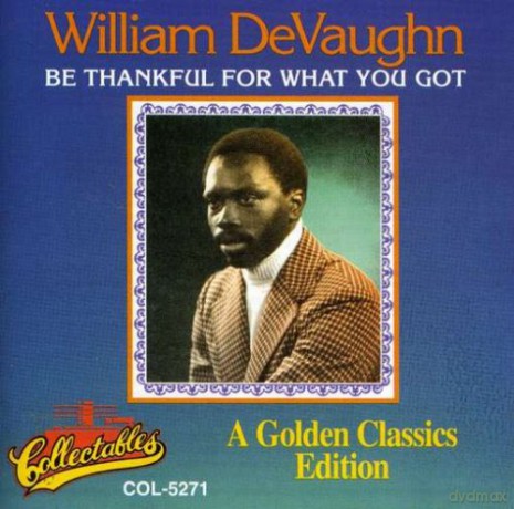 William Devaughn: Be Thankful for What Youe Got - a Golden Classics Edition [CD]