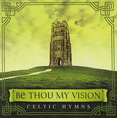David Arkenstone: Be Thou My Vision: Celtic Hymns [CD]