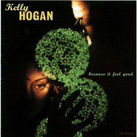 Kelly Hogan: Because It Feel Good [CD]