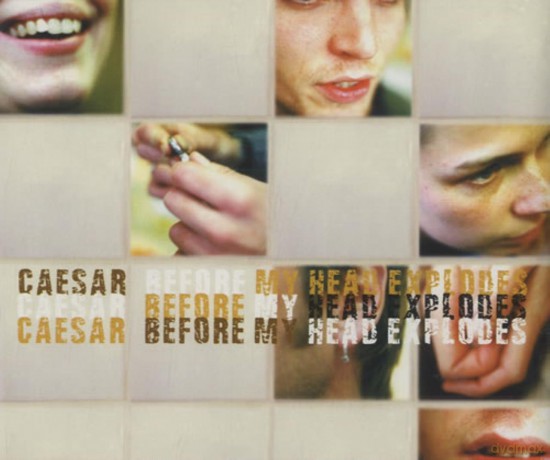 Caesar: Before My Head Explodes [CD]