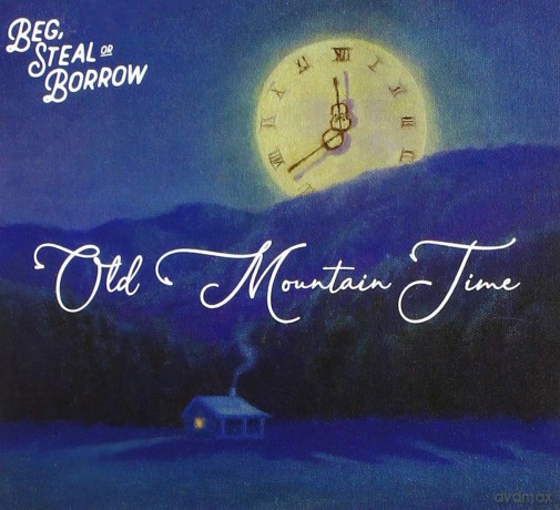 Beg, Steal Or Borrow: Beg, Steal Or Borrow - Old Mountain Time [CD]