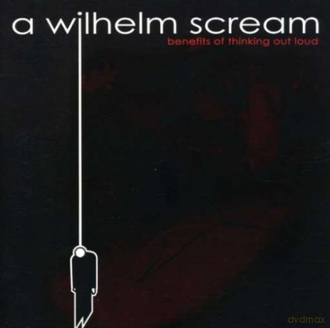 A Wilhelm Scream: Benefits of Thinking Out Loud [CD]