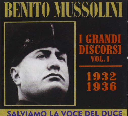 Mussolini Benito: Benito Mussolini-Discorsi vol. 1 [CD]