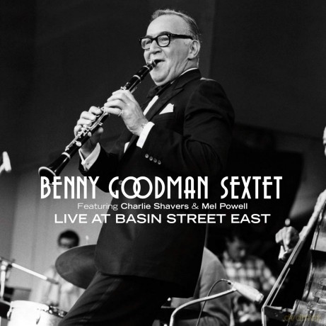 Benny Goodman: Benny Goodman Sextet Live at Basin Street East [CD]