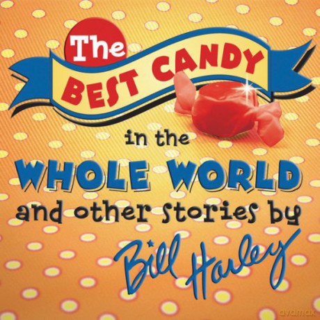 Bill Harley: Best Candy in the Whole World [CD]
