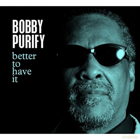 Bobby Purify: Better To Have It [CD]