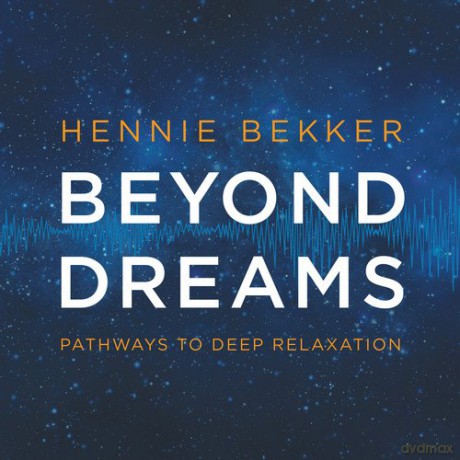 Hennie Bekker: Beyond Dreams: Pathways To Deep Relaxation [CD]