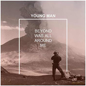 Young Man: Beyond Was All Around Me [CD]