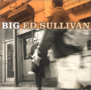 Big Ed Sullivan: Big [CD]